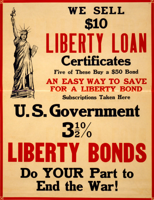 A picture of We sell $10 Liberty Loan certificates ... Liberty Bonds - do your part to end the war!