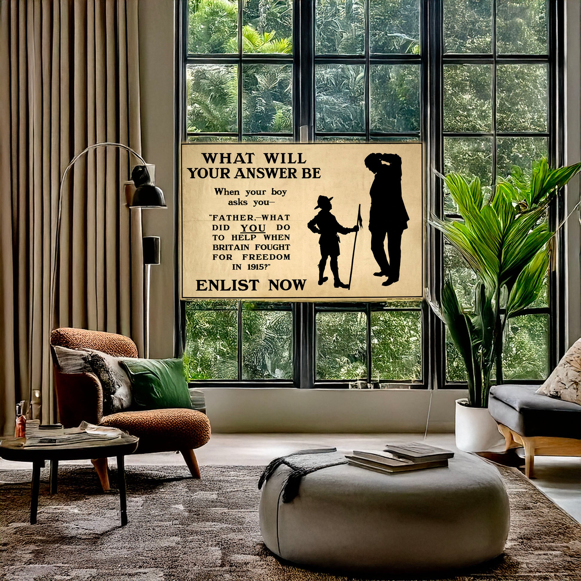 A picture of What will your answer be when your boy asks you, "Father, what did you do to help when Britain fought for freedom in 1915?" Enlist now, a mockup of the print leaning against a wall