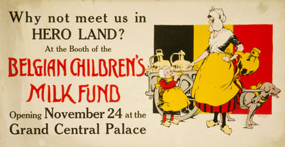 A picture of Why not meet us in Hero Land? At the Belgian Children's Milk Fund Opening November 24 at the Grand Central Palace /
