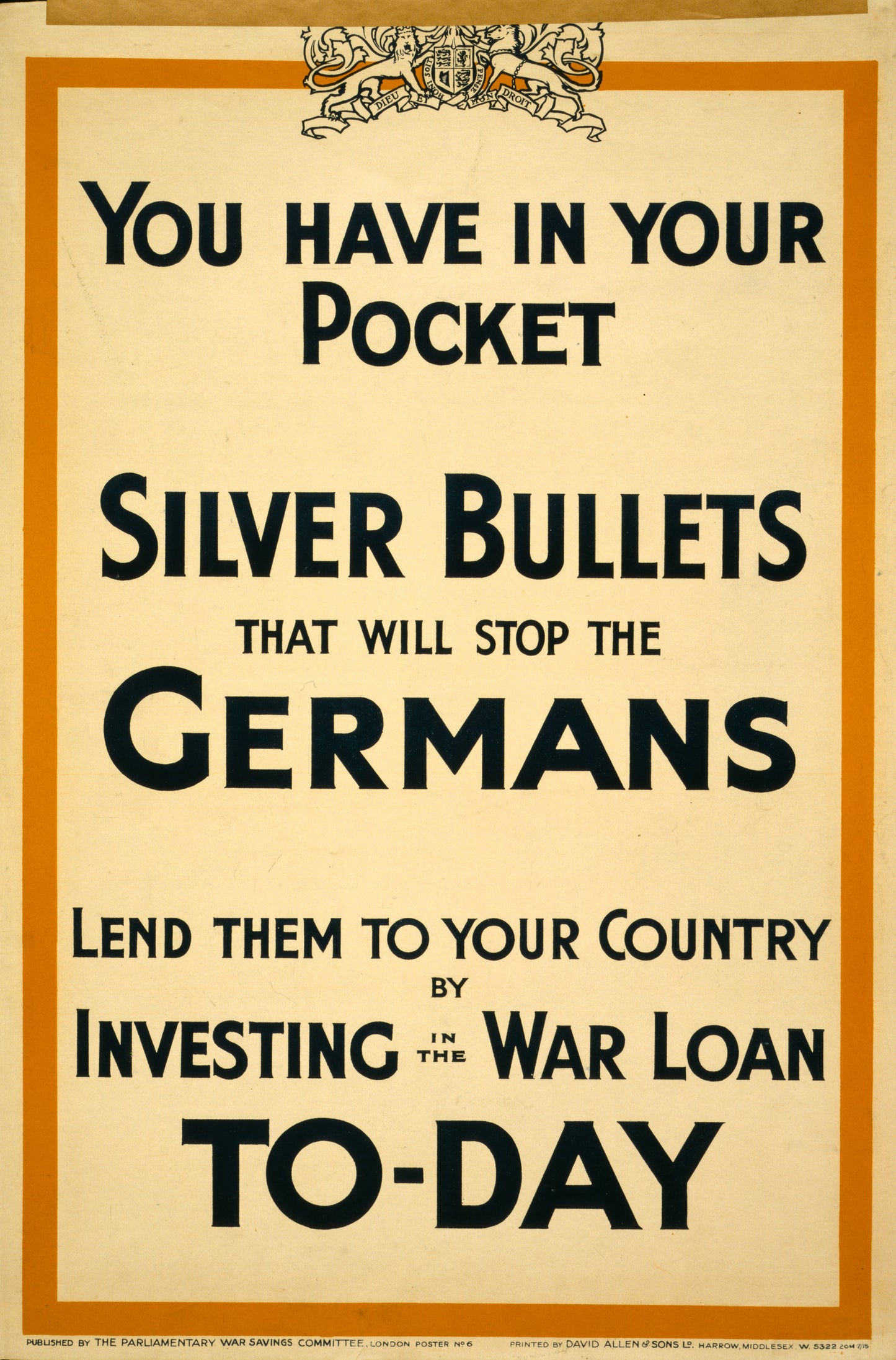 A picture of You have in your pocket silver bullets that will stop the Germans. Lend them to your country by investing in the war loan to-day