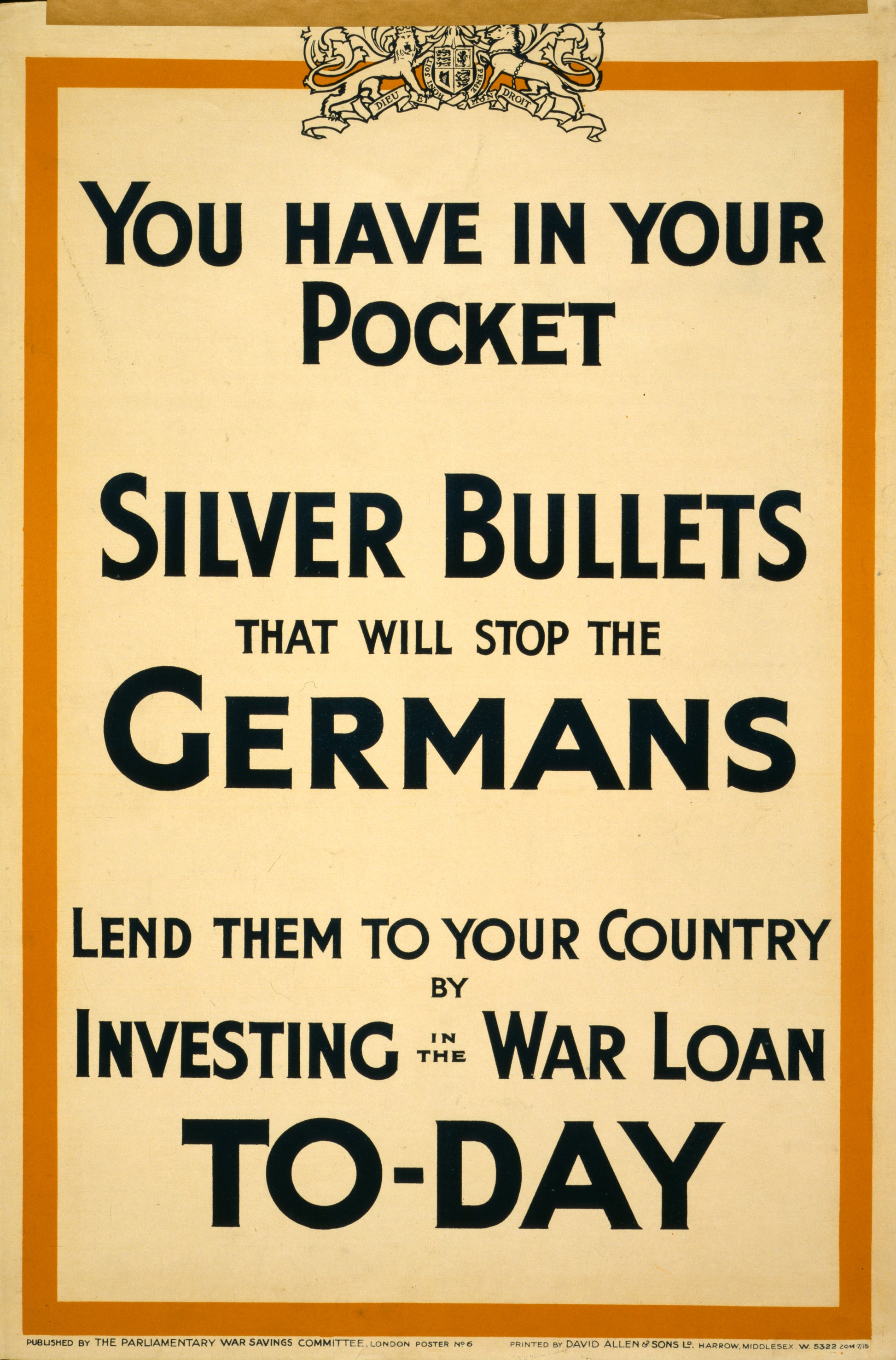 A picture of You have in your pocket silver bullets that will stop the Germans. Lend them to your country by investing in the war loan to-day