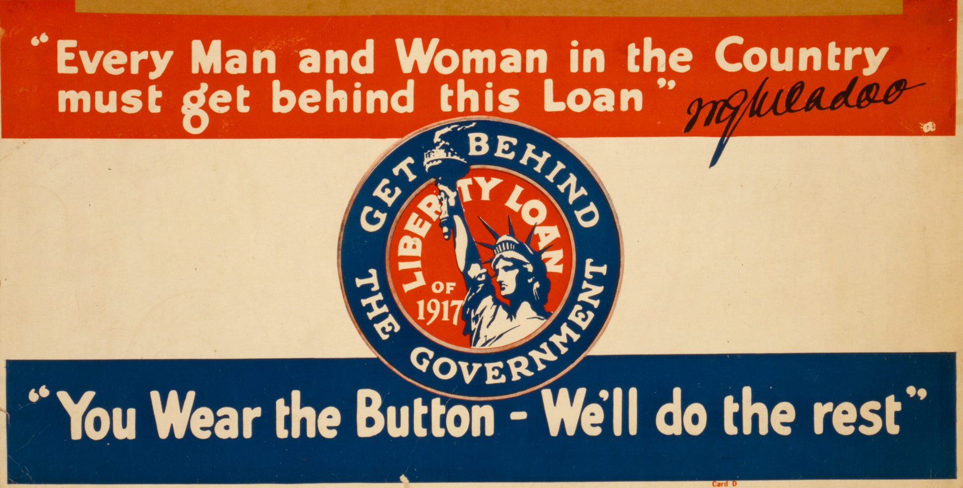 A picture of "You wear the button - we'll do the rest" "Every man and woman in the country must get behind this loan" W.G. McAdoo.