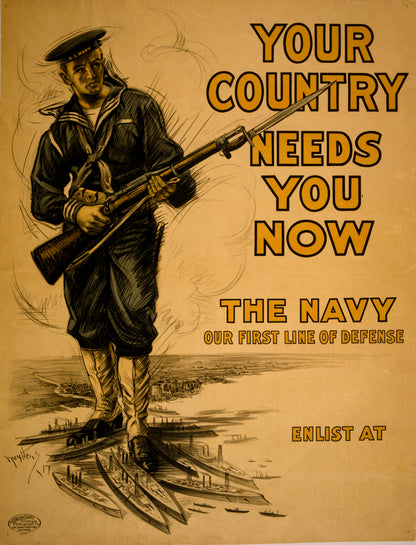 A picture of Your country needs you now - The Navy, our first line of defense