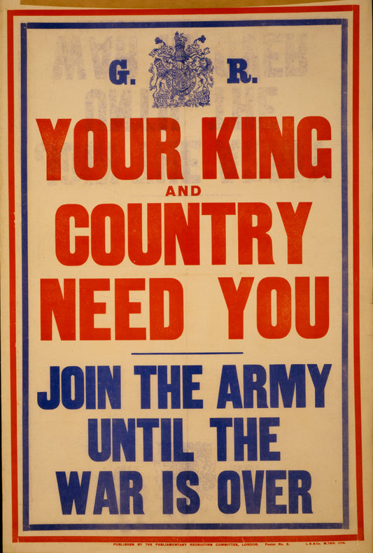A picture of Your king and country need you. Join the army until the war is over