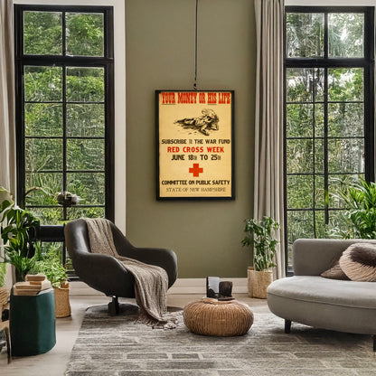 A picture of Your money or his life Subscribe to the war fund - Red Cross week - June 18th to 25th /, a mockup of the print leaning against a wall
