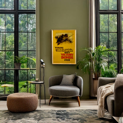 A picture of Yours not to do and die -- yours but to go and buy Victory Bonds, a mockup of the print leaning against a wall