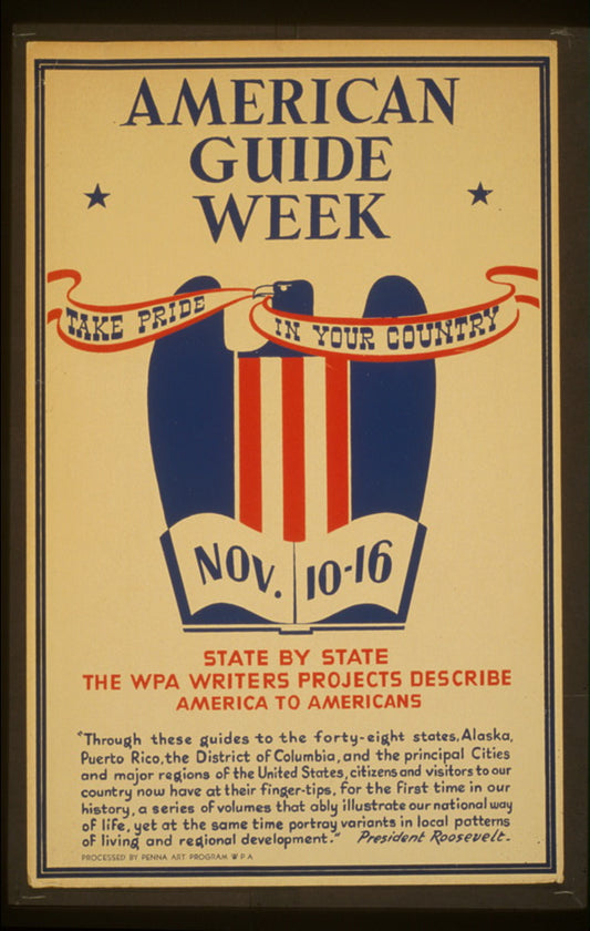 A picture of American guide week, Nov. 10-16 Take pride in your country : State by state the WPA Writers' Projects describe America to Americans /