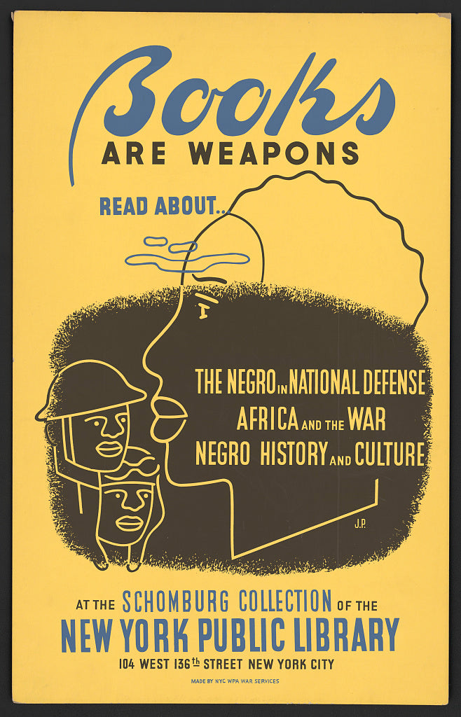 A picture of Books are weapons Read about... "The negro in national defense," "Africa and the war," and "Negro history and culture" at the Schomburg Collection of the New York Public Library /