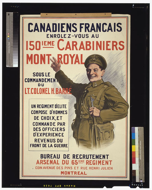 A picture of Canadiens Francais. Enrolez-vous au 150ieme Carabiniers Mont Royal, sous le commandement du Lt. Colonel H. Barré