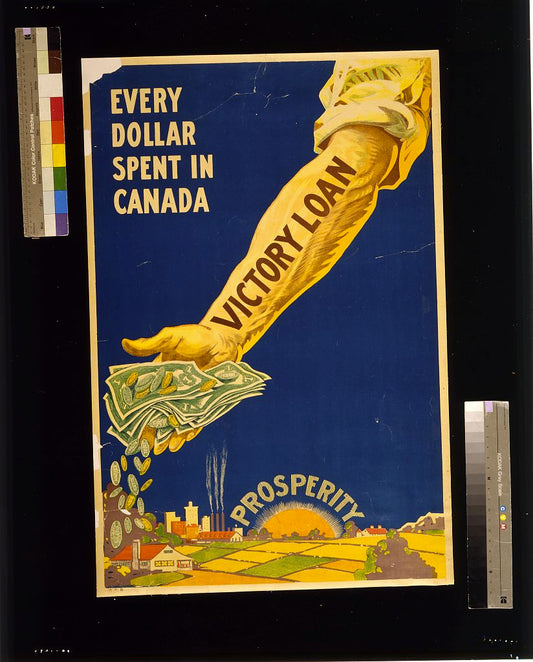 A picture of Every dollar spent in Canada --  Victory Loan -- prosperity