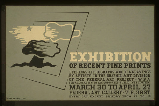 A picture of Exhibition of recent fine prints Etchings, lithographs, wood engravings by artists in the Graphic Art Division of the Federal Art Project, WPA : For allocation to tax-supported public institutions.
