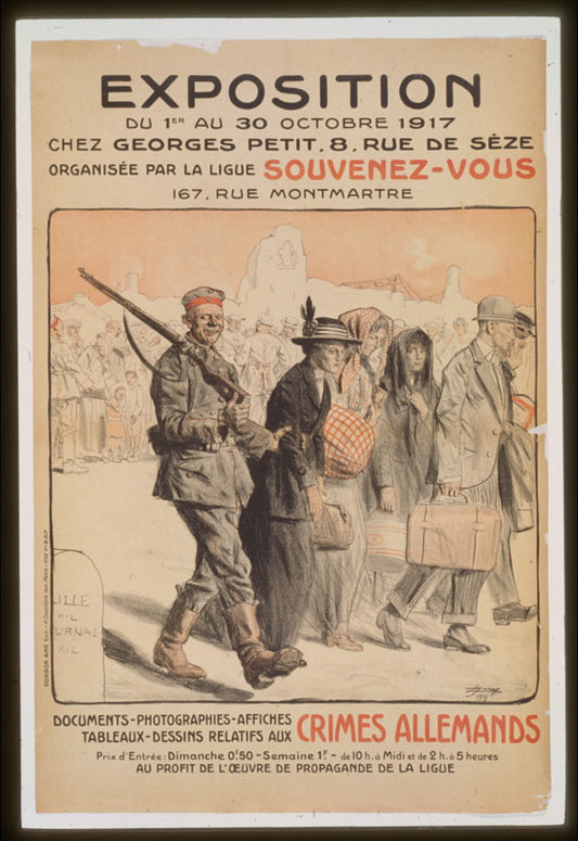 A picture of Exposition du 1er au 30   octobre 1917 . . . organisée par la Ligue Souvenez-Vous . . . documents, photographies, affiches, . . . aux crimes allemands