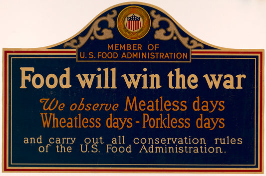 A picture of Food will win the war - We observe meatless days, wheatless days, porkless days, and carry out all conservation rules of the U.S. Food Administration