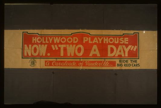 A picture of Hollywood Playhouse now "Two a day" A cavalcade of vaudeville : Ride the big red cars.