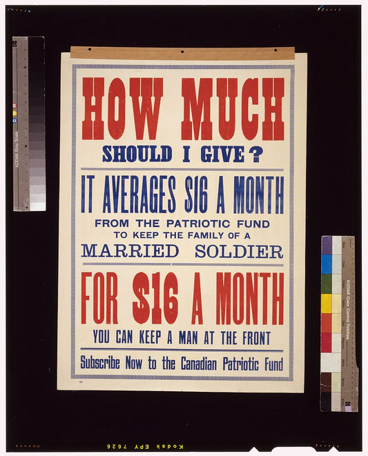 A picture of How much should I give? ... For $16 a month you can keep a man at the front. Subscribe now to the Canadian Patriotic Fund
