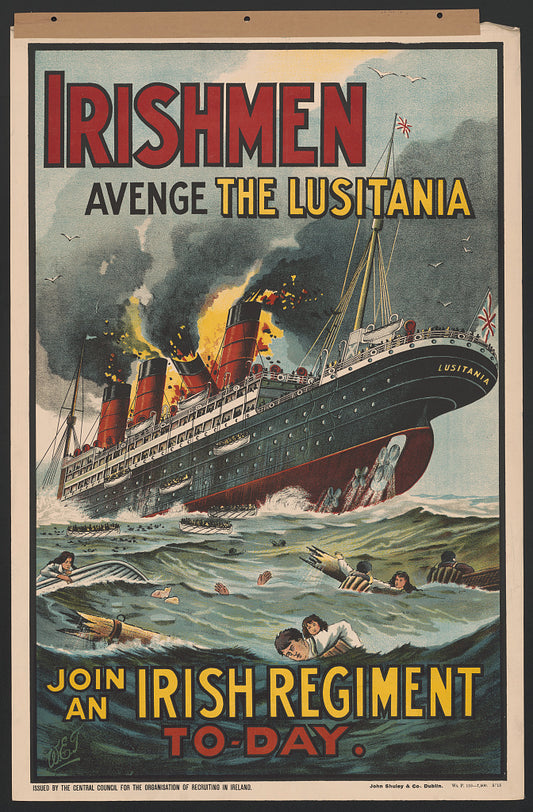 A picture of Irishmen - avenge the Lusitania. Join an Irish regiment to-day