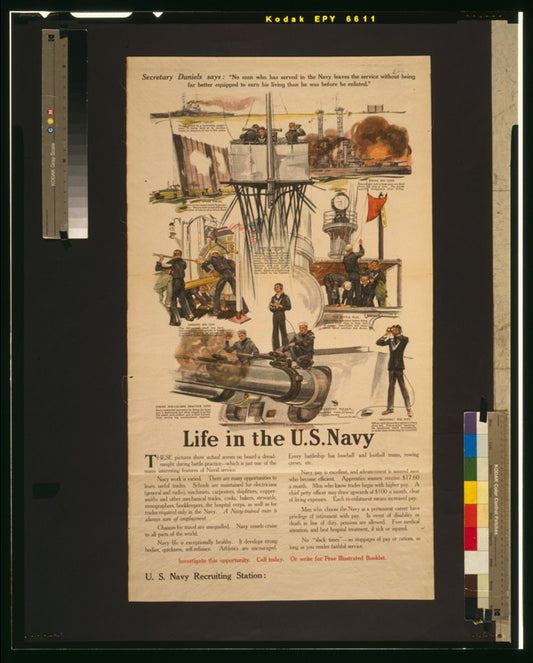 A picture of Life in the U.S. Navy Secretary Daniels says, "No man who has served in the Navy leaves the service without being far better equipped to earn his living than he was before he enlisted" /