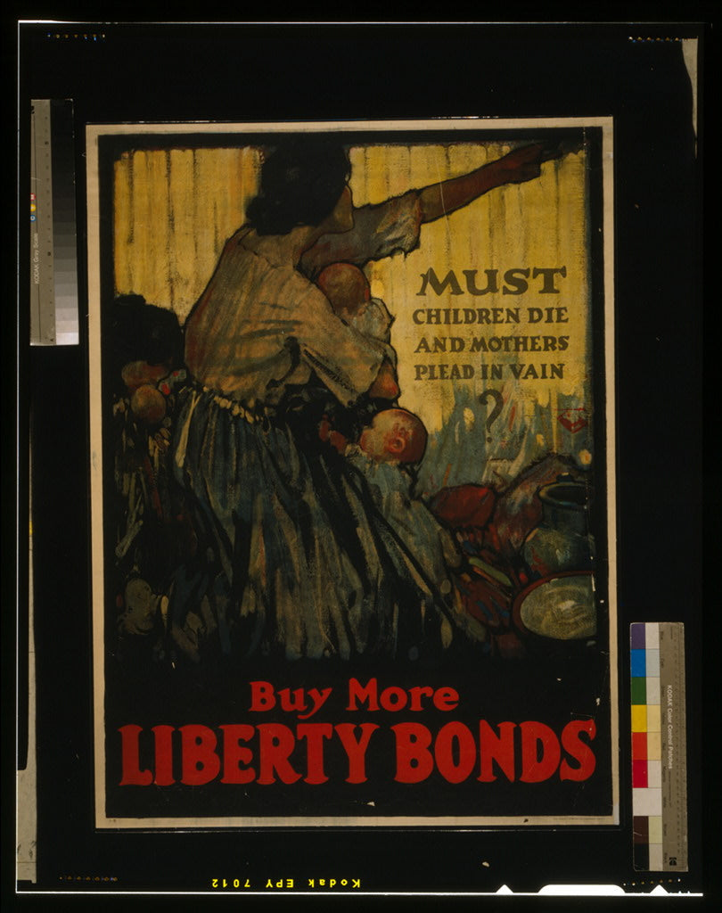 A picture of Must children die and mothers plead in vain? Buy more Liberty Bonds