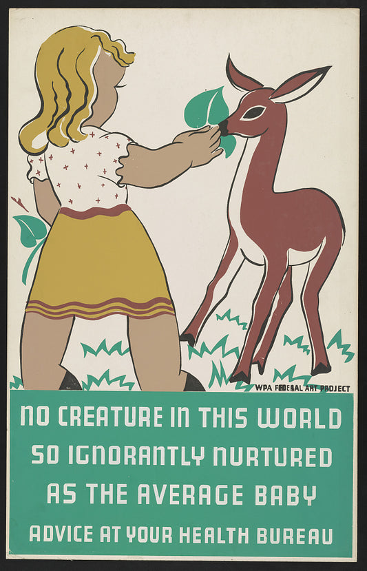 A picture of No creature in this world so ignorantly nurtured as the average baby Advice at your health bureau.