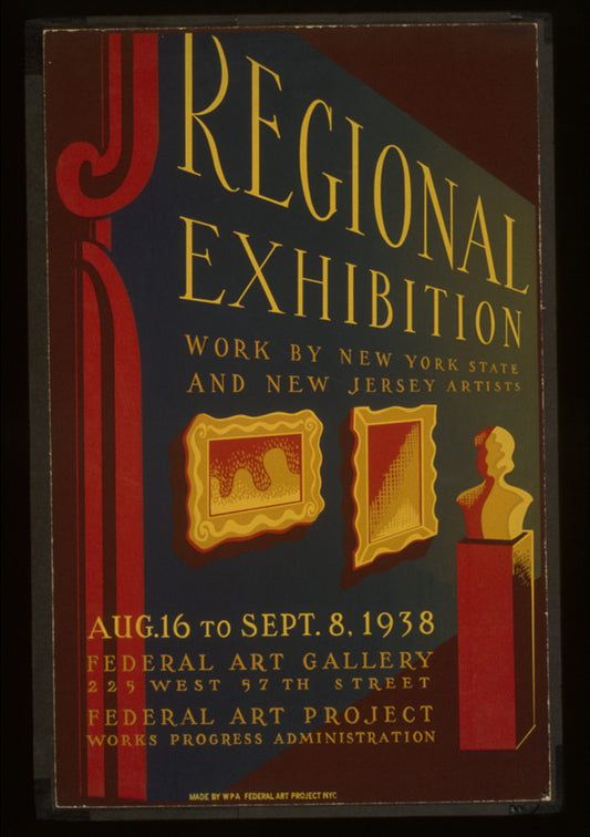 A picture of Regional exhibition Work by New York State and New Jersey artists : Aug. 16 to Sept. 8, 1938 Federal Art Gallery : Federal Art Project Works Progress Administration.