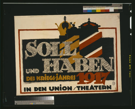 A picture of Soll und Haben des Kriegs-jahres 1917 -- in den Union/Theatern