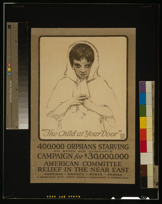 A picture of "The child at your door" 400,000 orphans starving, no state aid available--Campaign for $30,000,000.