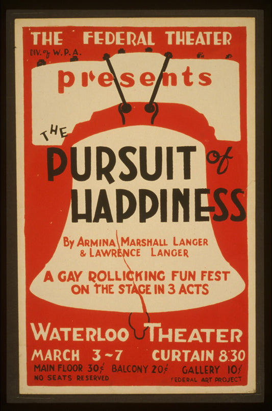 A picture of The Federal Theatre Div. of W.P.A. presents "The pursuit of happiness" by Armina Marshall Langer & Lawrence Langer A gay rollicking fun fest on the stage in 3 acts.