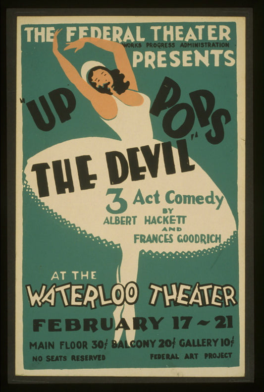 A picture of The Federal Theatre presents "Up pops the devil" 3 act comedy by Albert Hackett and Frances Goodrich at the Waterloo Theater.