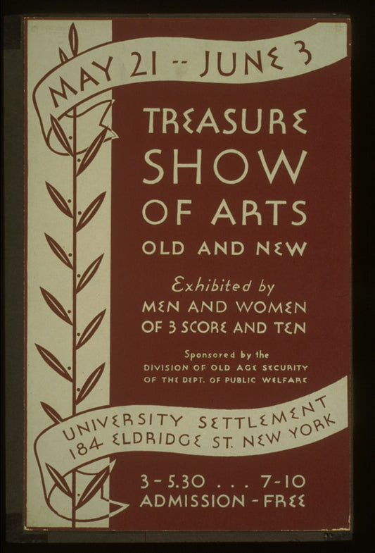 A picture of Treasure show of arts old and new Exhibited by men and women of 3 score and ten.