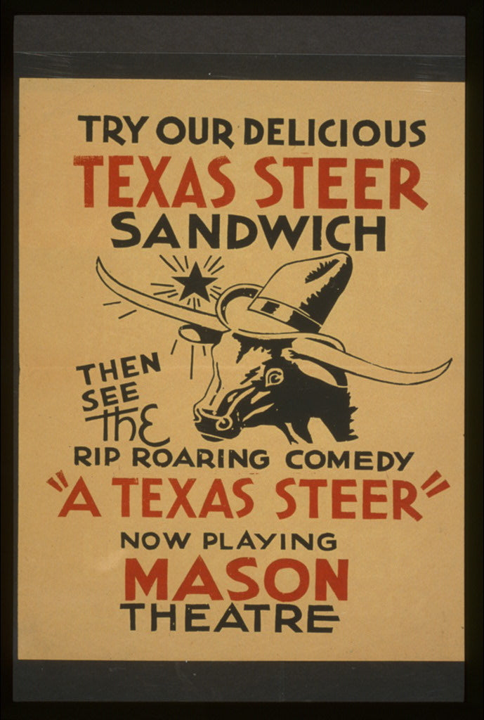 A picture of Try our delicious Texas steer sandwich, then see the rip roaring comedy "A Texas steer"