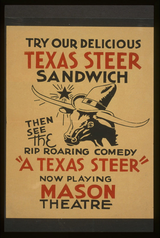 A picture of Try our delicious Texas steer sandwich, then see the rip roaring comedy "A Texas steer"