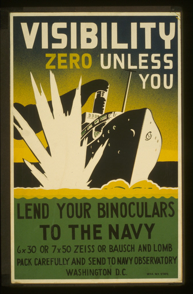 A picture of Visibility zero unless you lend your binoculars to the navy 6 x 30 or 7 x 50 Zeiss or Bausch and Lomb : Pack carefully and send to Navy Observatory, Washington, D.C.