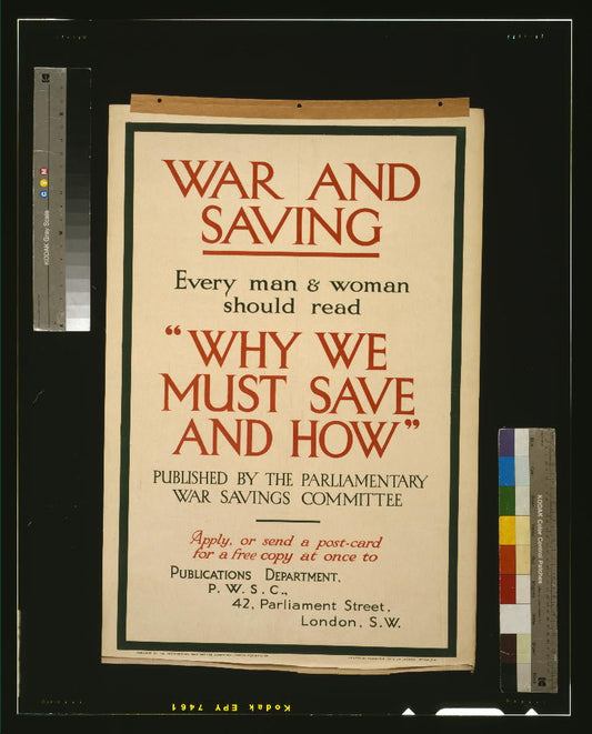 A picture of War and saving. Every man and woman should read "Why we must save and how" published by the Parliamentary War Savings Committee