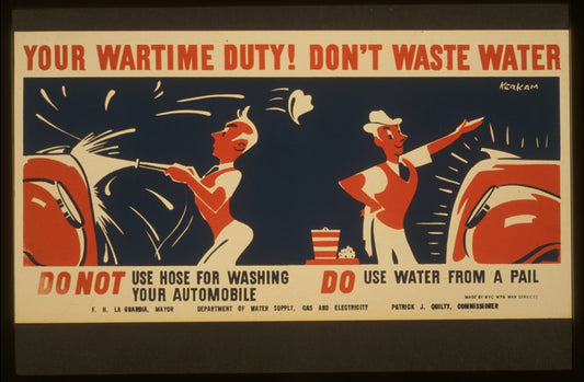 A picture of Your wartime duty! Don't waste water Do not use hose for washing your automobile.  Do use water from a pail /