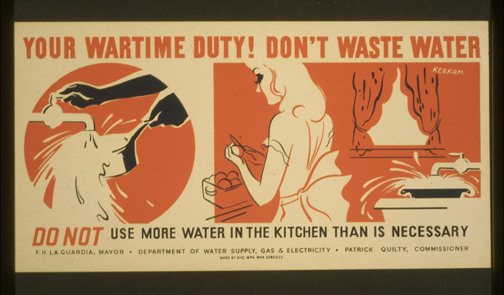 A picture of Your wartime duty! Don't waste water Do not use more water in the kitchen than is necessary /